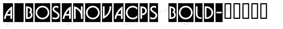 a_BosaNovaCps Bold字体转换